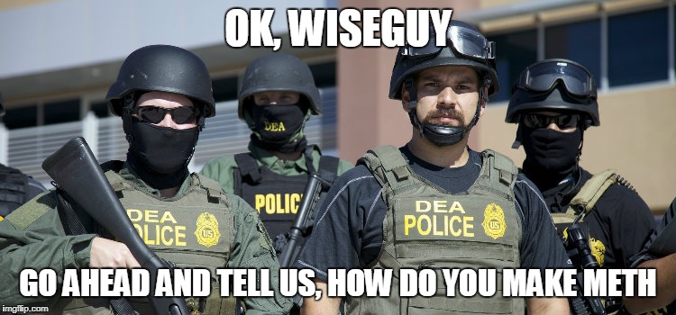 OK, WISEGUY GO AHEAD AND TELL US, HOW DO YOU MAKE METH | made w/ Imgflip meme maker