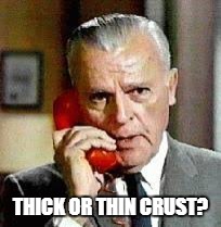 THICK OR THIN CRUST? | made w/ Imgflip meme maker