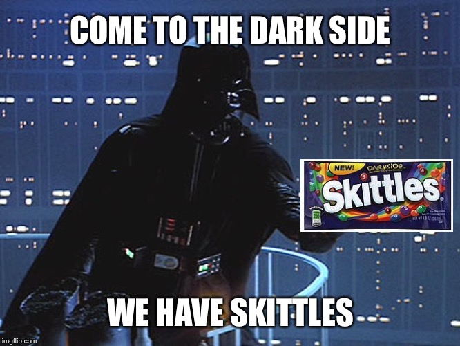 Dark Side Skittles | COME TO THE DARK SIDE; WE HAVE SKITTLES | image tagged in memes,star wars,darth vader,skittles,dark side | made w/ Imgflip meme maker