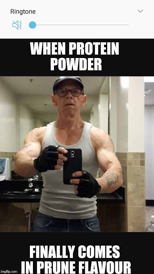 WHEN PROTEIN POWDER; FINALLY COMES IN PRUNE FLAVOUR | image tagged in muscle grampa | made w/ Imgflip meme maker