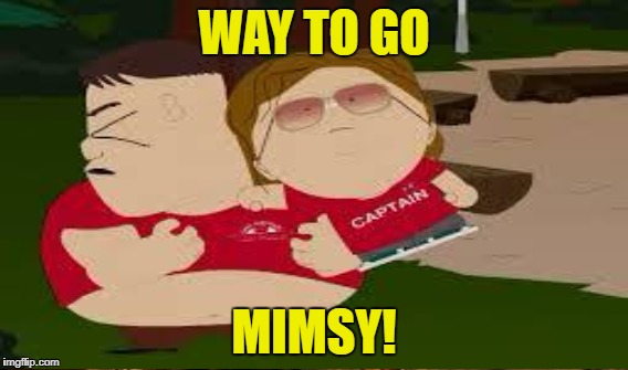 WAY TO GO MIMSY! | made w/ Imgflip meme maker