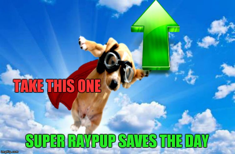 TAKE THIS ONE SUPER RAYPUP SAVES THE DAY | made w/ Imgflip meme maker