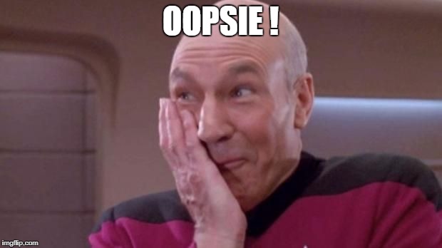 picard oops | OOPSIE ! | image tagged in picard oops | made w/ Imgflip meme maker