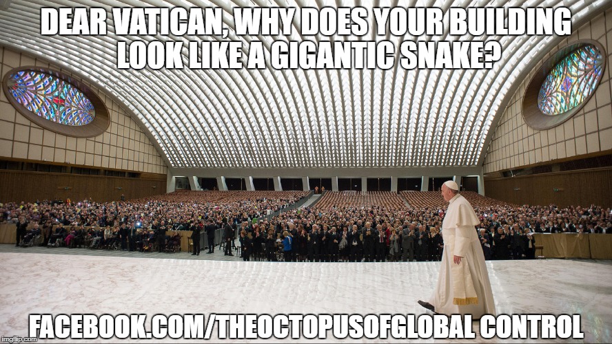Scary Vatican Snake Building | DEAR VATICAN, WHY DOES YOUR BUILDING LOOK LIKE A GIGANTIC SNAKE? FACEBOOK.COM/THEOCTOPUSOFGLOBAL CONTROL | image tagged in vatican,church,satanic,pope francis,religion,anti-religion | made w/ Imgflip meme maker