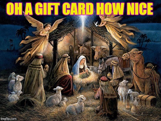 OH A GIFT CARD HOW NICE | made w/ Imgflip meme maker