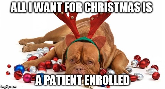 Sad Christmas Card | ALL I WANT FOR CHRISTMAS IS; A PATIENT ENROLLED | image tagged in sad christmas card | made w/ Imgflip meme maker