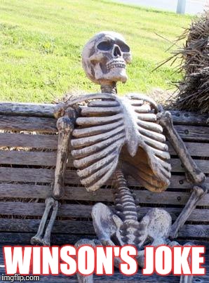 Waiting Skeleton Meme | WINSON'S JOKE | image tagged in memes,waiting skeleton | made w/ Imgflip meme maker