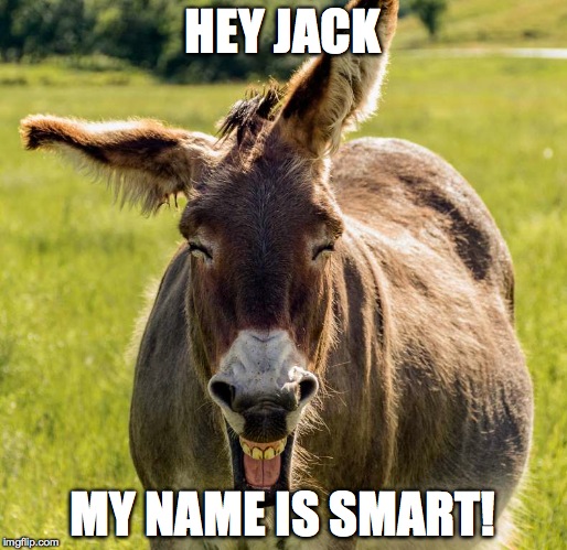 HEY JACK MY NAME IS SMART! | made w/ Imgflip meme maker