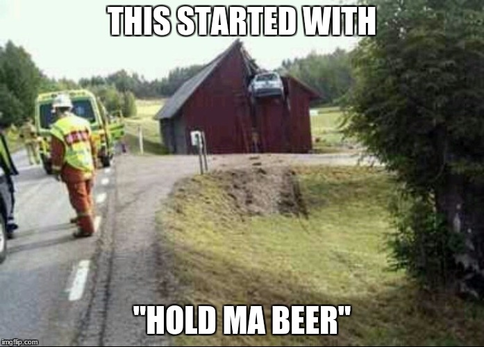 Rednecks
 | THIS STARTED WITH; "HOLD MA BEER" | image tagged in memes,redneck | made w/ Imgflip meme maker