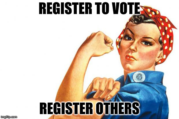 Women RIghts | REGISTER TO VOTE; REGISTER OTHERS | image tagged in women rights | made w/ Imgflip meme maker