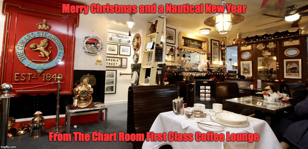 Merry Christmas and a Nautical New Year; From The Chart Room First Class Coffee Lounge | image tagged in chart room brixham | made w/ Imgflip meme maker