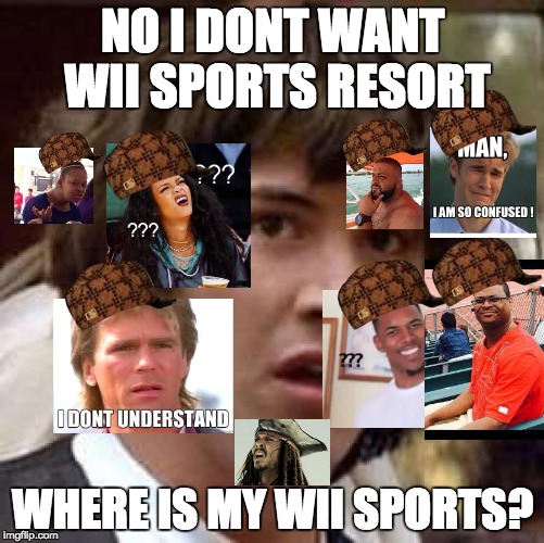 Conspiracy Keanu Meme | NO I DONT WANT WII SPORTS RESORT; WHERE IS MY WII SPORTS? | image tagged in memes,conspiracy keanu,scumbag | made w/ Imgflip meme maker
