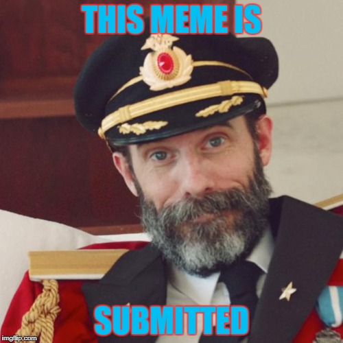 Captain Obvious | THIS MEME IS; SUBMITTED | image tagged in captain obvious | made w/ Imgflip meme maker