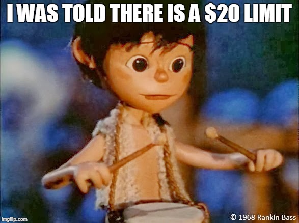 I WAS TOLD THERE IS A $20 LIMIT | made w/ Imgflip meme maker