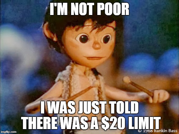 He couldn't find a gift at Target | I'M NOT POOR; I WAS JUST TOLD THERE WAS A $20 LIMIT | image tagged in christmas,gift | made w/ Imgflip meme maker