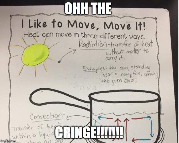 OHH THE; CRINGE!!!!!!! | image tagged in school meme | made w/ Imgflip meme maker