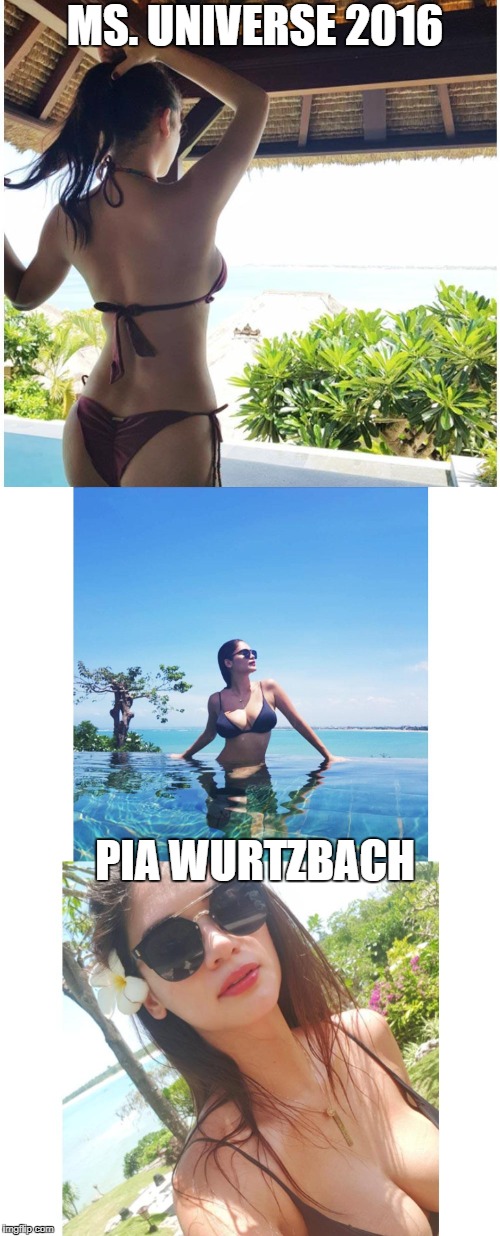 MS. UNIVERSE 2016; PIA WURTZBACH | made w/ Imgflip meme maker