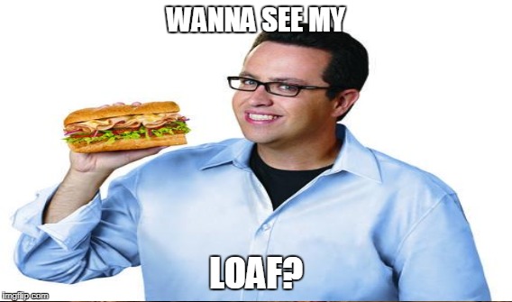 WANNA SEE MY LOAF? | made w/ Imgflip meme maker