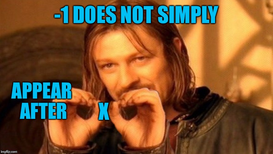 -1 DOES NOT SIMPLY APPEAR AFTER X | made w/ Imgflip meme maker