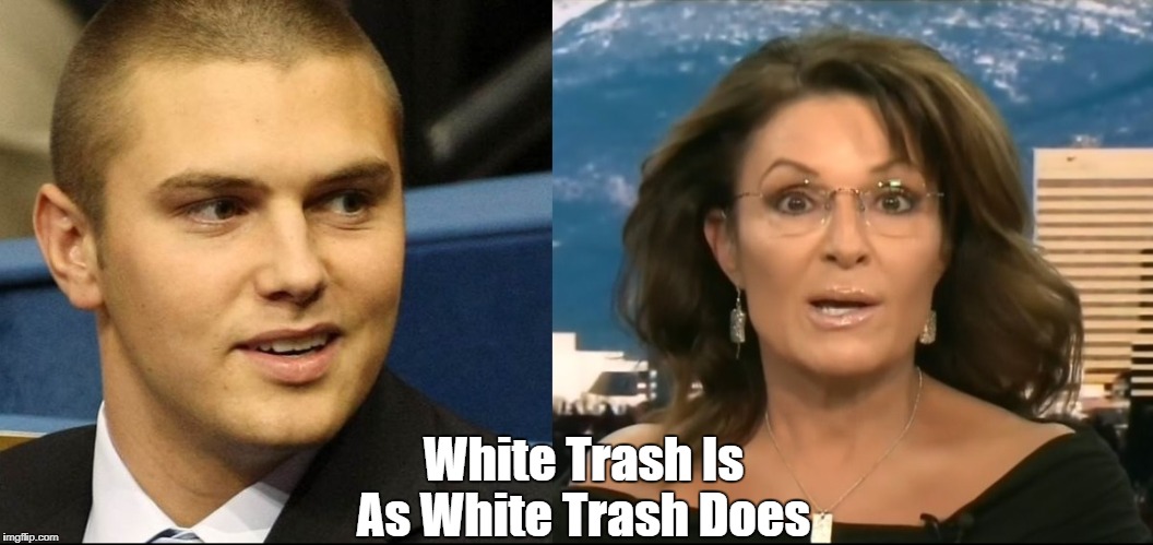 White Trash Is As White Trash Does | made w/ Imgflip meme maker