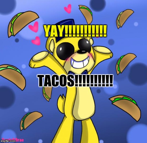 goldie and tacos | YAY!!!!!!!!!!! TACOS!!!!!!!!!! | image tagged in goldie and tacos | made w/ Imgflip meme maker