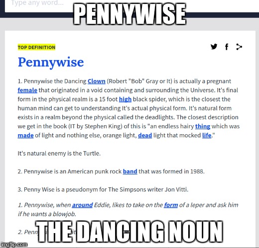 Pennywise the Dancing Noun | PENNYWISE; THE DANCING NOUN | image tagged in pennywise,funny,meme,lol | made w/ Imgflip meme maker
