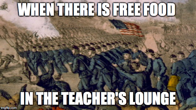 WHEN THERE IS FREE FOOD; IN THE TEACHER'S LOUNGE | made w/ Imgflip meme maker