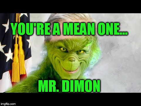 YOU'RE A MEAN ONE... MR. DIMON | made w/ Imgflip meme maker