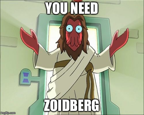 Zoidberg Jesus |  YOU NEED; ZOIDBERG | image tagged in memes,zoidberg jesus | made w/ Imgflip meme maker