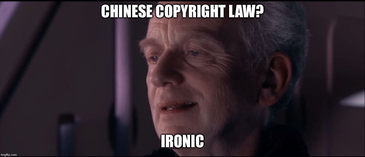 Palpatine Ironic  | CHINESE COPYRIGHT LAW? IRONIC | image tagged in palpatine ironic | made w/ Imgflip meme maker