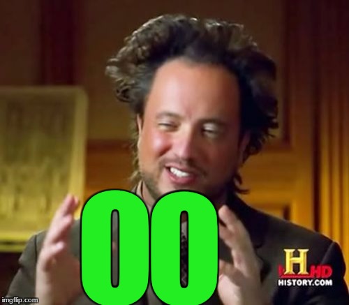 Ancient Aliens Meme | O O | image tagged in memes,ancient aliens | made w/ Imgflip meme maker