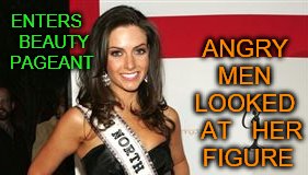 go figure | ANGRY   MEN    LOOKED   AT   HER   FIGURE; ENTERS   BEAUTY  PAGEANT | image tagged in trump | made w/ Imgflip meme maker