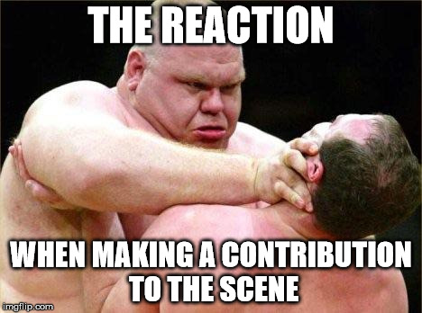 I fucking hate my life  | THE REACTION; WHEN MAKING A CONTRIBUTION TO THE SCENE | image tagged in i fucking hate my life | made w/ Imgflip meme maker
