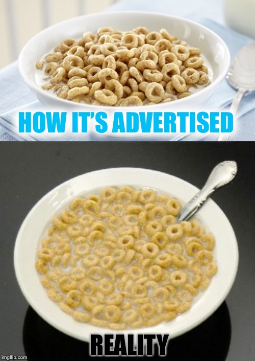 Honey Nut Cheerios | HOW IT’S ADVERTISED; REALITY | image tagged in honey nut cheerios,advertised vs reality,memes | made w/ Imgflip meme maker
