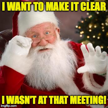 I WANT TO MAKE IT CLEAR I WASN'T AT THAT MEETING! | made w/ Imgflip meme maker