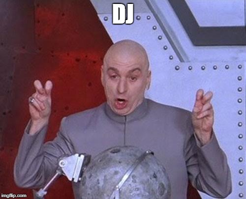 Dr Evil Laser Meme | DJ | image tagged in memes,dr evil laser | made w/ Imgflip meme maker