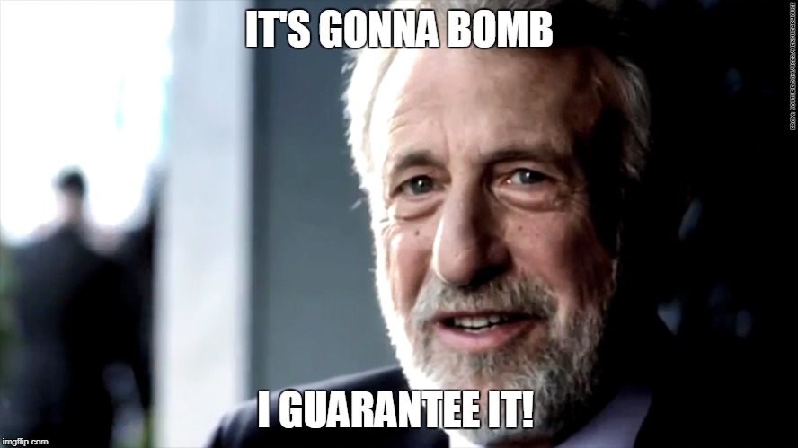 mens warehouse | IT'S GONNA BOMB; I GUARANTEE IT! | image tagged in mens warehouse | made w/ Imgflip meme maker