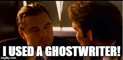I USED A GHOSTWRITER! | made w/ Imgflip meme maker