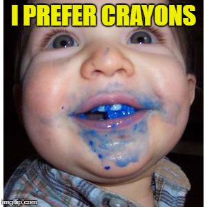 I PREFER CRAYONS | made w/ Imgflip meme maker