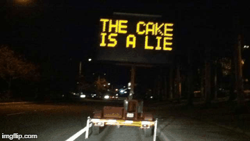 The cake is a LIE! | image tagged in gifs,portal | made w/ Imgflip images-to-gif maker
