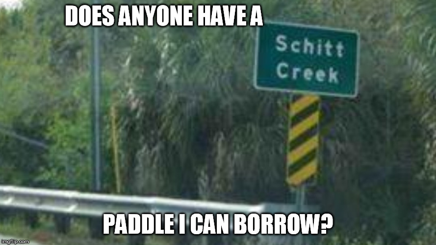 Without a paddle | DOES ANYONE HAVE A; PADDLE I CAN BORROW? | image tagged in without a paddle | made w/ Imgflip meme maker