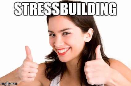 thumbs up woman | STRESSBUILDING | image tagged in thumbs up woman,memes | made w/ Imgflip meme maker