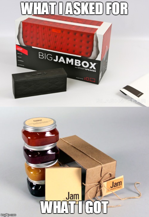jambox bad gift |  WHAT I ASKED FOR; WHAT I GOT | image tagged in bad gift,funny christmas,joke,all i wanted,what i want | made w/ Imgflip meme maker