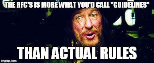 Barbossa Guidelines | THE RFC'S IS MORE WHAT YOU'D CALL "GUIDELINES"; THAN ACTUAL RULES | image tagged in barbossa guidelines | made w/ Imgflip meme maker