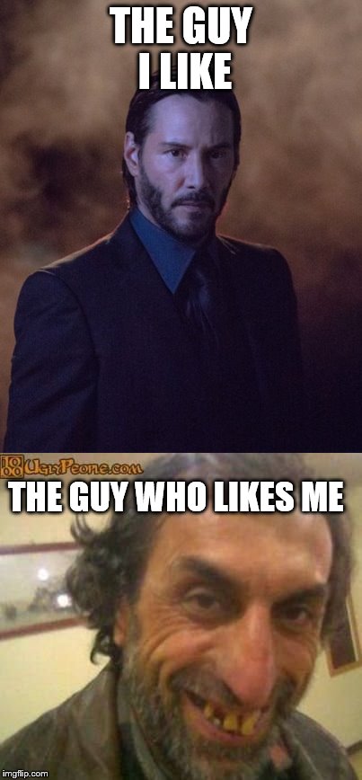 THE GUY I LIKE; THE GUY WHO LIKES ME | image tagged in theguyilikevstheguywholikesme,aint nobody got time for that | made w/ Imgflip meme maker