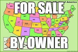 FOR SALE; BY OWNER | image tagged in map of us | made w/ Imgflip meme maker