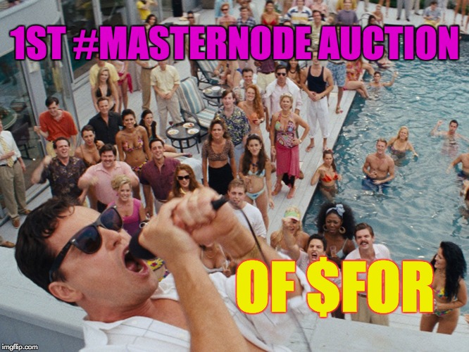 Di Caprio Wolf of Wall Street | 1ST #MASTERNODE AUCTION; OF $FOR | image tagged in di caprio wolf of wall street | made w/ Imgflip meme maker