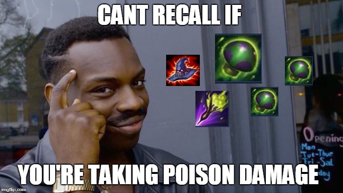 Teemo things | CANT RECALL IF; YOU'RE TAKING POISON DAMAGE | image tagged in roll safe think about it,league of legends,funny memes,rage | made w/ Imgflip meme maker