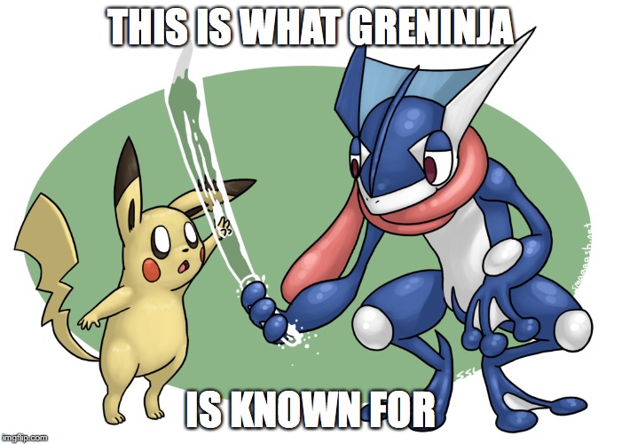 Greninja With Water Sword | THIS IS WHAT GRENINJA; IS KNOWN FOR | image tagged in greninja,pikachu,pokemon,memes | made w/ Imgflip meme maker