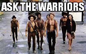ASK THE WARRIORS | made w/ Imgflip meme maker
